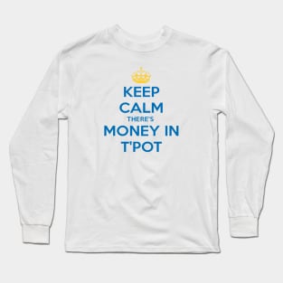 Keep Calm There's Money In T'Pot Yorkshire Dialect Blue Long Sleeve T-Shirt